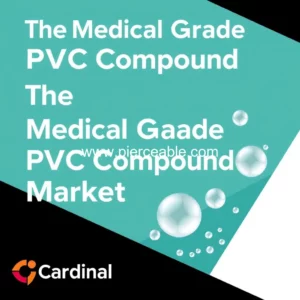 Artistic representation for The Medical Grade PVC Compound Market : Latest Developments Trends and Insights for 2024 Cardinal Courier